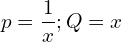 Rendered by QuickLaTeX.com  p=\displaystyle \frac{1}{x} ; Q=x \\