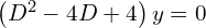 Rendered by QuickLaTeX.com  \left( D^{2}-4D+4 \right)y=0 \\