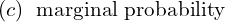 Rendered by QuickLaTeX.com  (c)\; \text{ marginal probability} \\