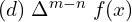  (d)\; \Delta^{m-n}\; f(x)  