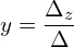 y =\dfrac{\Delta_{z}}{\Delta}  \\