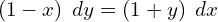 Rendered by QuickLaTeX.com  \left( 1-x \right)\;dy=\left( 1+y \right)\;dx \\