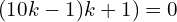 Rendered by QuickLaTeX.com  (10k-1)k+1)=0 \\
