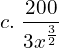  c.\; \dfrac{200}{3x^{\frac{3}{2}}}  \\  