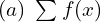 Rendered by QuickLaTeX.com  (a) \; \sum_{}^{}f(x) \\