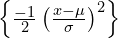   \left\{ {\frac{-1}{2}} \left(  \frac{x- \mu}{\sigma} \right)^{2} \right\}  \\