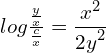 Rendered by QuickLaTeX.com  log\frac{\frac{y}{x}}{\frac{c}{x}}= \displaystyle \frac{x^{2}}{2\displaystyle {y^{2}}} \\