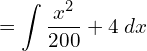  =\displaystyle \int\dfrac{x^{2}}{200}+4 \; dx\\ 