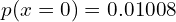  p(x=0)=0.01008 \\