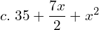  c.  \; 35+\dfrac{7x}{2}+x^{2}\\   