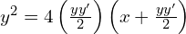 Rendered by QuickLaTeX.com   y^{2}=4\left( \frac{yy'}{2} \right)\left( x+\frac{yy'}{2} \right)     \\
