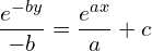 Rendered by QuickLaTeX.com  \displaystyle \frac{e^{-by}}{-b}=\frac{e^{ax}}{a}+c \\