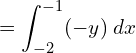 =\displaystyle \int_{-2}^{-1}(-y)\: dx\\ 
