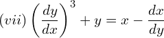 Rendered by QuickLaTeX.com (vii)\left( \dfrac{dy}{dx} \right)^{3}+y=x-\dfrac{dx}{dy}\\