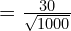 =\frac{30}{\sqrt{1000}}\\