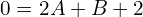 Rendered by QuickLaTeX.com  0=2A+B+2\\