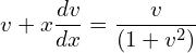 Rendered by QuickLaTeX.com  v+ x\displaystyle \frac{dv }{dx}=\displaystyle \frac{v}{(1+v^{2})} \\