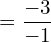 =\dfrac{-3}{-1} \\