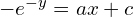 Rendered by QuickLaTeX.com  -e^{-y}=ax+c \\