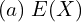 Rendered by QuickLaTeX.com  (a) \; E(X)  \\