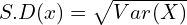 Rendered by QuickLaTeX.com  S.D(x)=\sqrt{Var(X)} \\