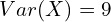 Rendered by QuickLaTeX.com   Var(X)=9\\