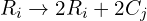 R_{i}\rightarrow 2R_{i}+ 2C_{j}