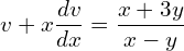 Rendered by QuickLaTeX.com  v+x\displaystyle \frac{dv }{dx}=\displaystyle \frac{x+3y}{x-y} \\