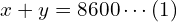  x + y = 8600 \cdots (1) \\