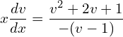 Rendered by QuickLaTeX.com  x\displaystyle \frac{dv }{dx}=\displaystyle \frac{v^{2}+2v+1}{-(v-1)}\\