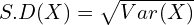Rendered by QuickLaTeX.com  S.D (X)=\sqrt{Var(X)} \\