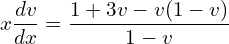 Rendered by QuickLaTeX.com  x\displaystyle \frac{dv }{dx}=\displaystyle \frac{1+3v-v(1-v)}{1-v}\\