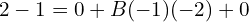 Rendered by QuickLaTeX.com  2-1=0+B(-1)(-2)+0 \\