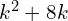 Rendered by QuickLaTeX.com  k^{2}+8k \\