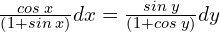 Rendered by QuickLaTeX.com  \frac{cos\;x}{\left( 1+sin\; x \right)} dx= \frac{sin\;y}{\left( 1+cos\; y \right)} dy\\