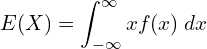Rendered by QuickLaTeX.com  E(X)=\displaystyle \int_{-\infty}^{\infty}x f(x)\;dx \\