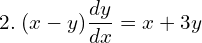 Rendered by QuickLaTeX.com  2.\; (x-y)\displaystyle \frac{dy }{dx}=x+3y\\