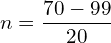  n=\dfrac{70-99}{20}\\ 