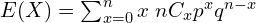  E(X)=\sum_{x=0}^{n}x\;nC_{x}p^{x}q^{n-x}  \\