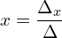 x =\dfrac{\Delta_{x}}{\Delta}  \\  