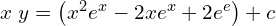 Rendered by QuickLaTeX.com   x\;y=\left( x^{2}e^{x}-2xe^{x}+2e^{e} \right)+c \\