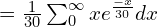 Rendered by QuickLaTeX.com   =\frac{1}{30}\sum_{0}^{\infty}x e^{\frac{-x}{30}}dx \\