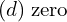 Rendered by QuickLaTeX.com  (d)\; \text{zero} \\