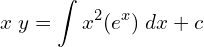 Rendered by QuickLaTeX.com   x\;y=\displaystyle \int x^{2} (e^{x})\;dx+c  \\