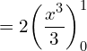Rendered by QuickLaTeX.com  =2\bigg( \dfrac{x^{3}}{3} \bigg)_{0}^{1} \\