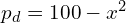   p_{d}=100-x^{2}\\ 