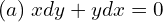 Rendered by QuickLaTeX.com  (a) \; xdy+ydx=0 \\
