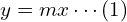 Rendered by QuickLaTeX.com  y=mx \cdots (1) \\