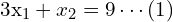  3x_{1} + x_{2} = 9 \cdots (1)\\[.5cm]