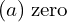 Rendered by QuickLaTeX.com  (a) \; \text{zero} \\